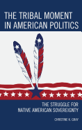 The Tribal Moment in American Politics: The Struggle for Native American Sovereignty