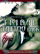 The Tribal Tattoo Pack: Learn the Ancient Art of Tribal Body Decoration