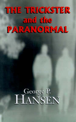 The Trickster and the Paranormal - Hansen, George P