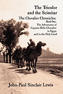 The Tricolor and the Scimitar: The Chevalier Chronicles: Book One: The Adventures of Captain H Lie Chevalier in Egypt and in the Holy Land