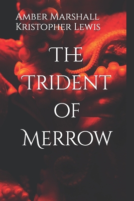 The Trident of Merrow - Lewis, Kristopher, and Marshall, Amber