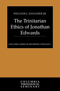 The Trinitarian Ethics of Jonathan Edwards