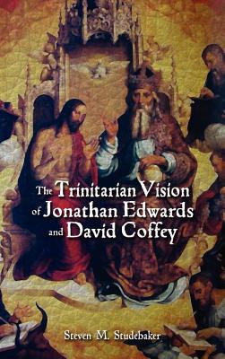 The Trinitarian Vision of Jonathan Edwards and David Coffey - Studebaker, Steven M