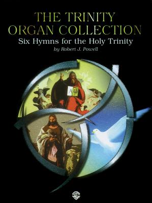 The Trinity Organ Collection: Six Hymns for the Holy Trinity - Powell, Robert J