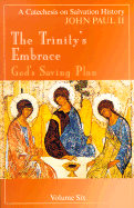 The Trinity's Embrace: God's Saving Plan: A Catechesis on Salvation History