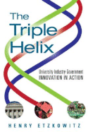 The Triple Helix: University-Industry-Government Innovation in Action