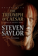 The Triumph of Caesar: A Novel of Ancient Rome - Saylor, Steven, and Cosham, Ralph (Read by)