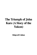 The Triumph of John Kars (a Story of the Yukon)