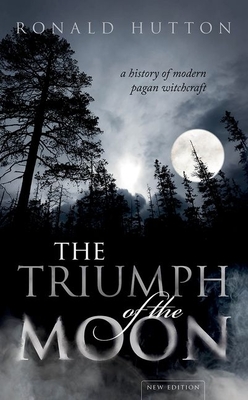 The Triumph of the Moon: A History of Modern Pagan Witchcraft - Hutton, Ronald