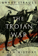 The Trojan War: A New History - Strauss, Barry