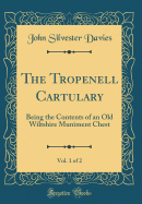 The Tropenell Cartulary, Vol. 1 of 2: Being the Contents of an Old Wiltshire Muniment Chest (Classic Reprint)