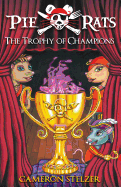 The Trophy of Champions - Pie Rats Book 4
