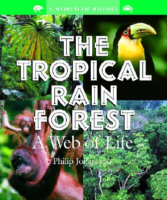 The Tropical Rain Forest: A Web of Life - Johansson, Philip