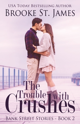 The Trouble with Crushes - St James, Brooke