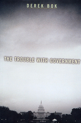 The Trouble with Government - Bok, Derek