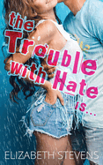 The Trouble with Hate Is...