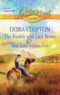The Trouble with Lacy Brown and and Baby Makes Five: An Anthology