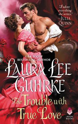 The Trouble with True Love: Dear Lady Truelove - Guhrke, Laura Lee