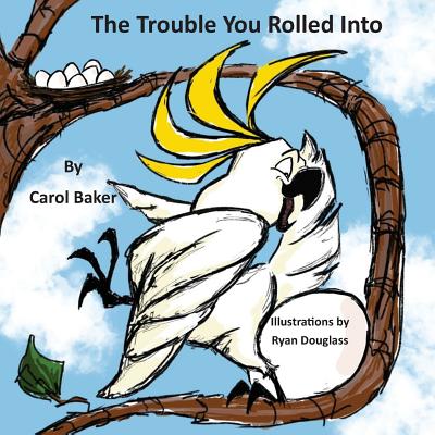 The Trouble You Rolled Into - Baker, Carol