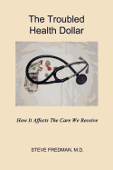 The Troubled Health Dollar: How it Affects the Care That We Receive