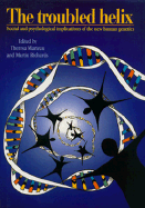 The Troubled Helix: Social and Psychological Implications of the New Human Genetics