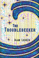 The Troubleseeker