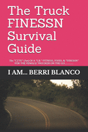 The Truck FINESSN Survival Guide: The "CUTE" ( Art) Of A "LIL" FOOD, FITNESS, & "FINESSN" FOR THE FEMALE "TRUCKER" ON THE GO.............