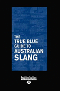 The True Blue Guide to Australian Slang