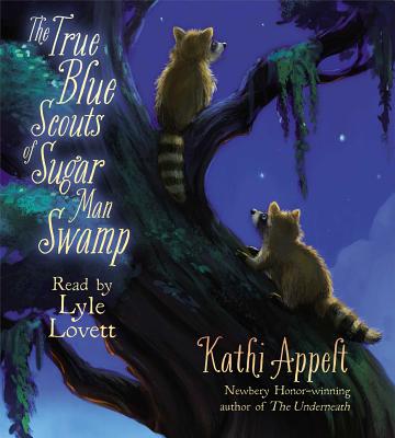 The True Blue Scouts of Sugar Man Swamp - Appelt, Kathi, and Lovett, Lyle (Read by)