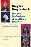 The True Confessions of an Albino Terrorist - Breytenbach, Breyten