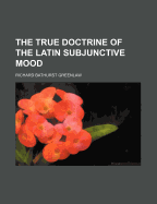 The True Doctrine of the Latin Subjunctive Mood