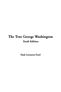 The True George Washington: Tenth Edition - Ford, Paul Leicester