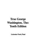 The True George Washington: Tenth Edition