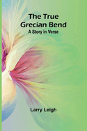 The True Grecian Bend: A Story in Verse