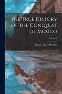 The True History of the Conquest of Mexico; Volume 2