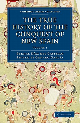 The True History of the Conquest of New Spain - Daz del Castillo, Bernal, and Garca, Genaro (Editor), and Maudslay, Alfred Percival (Translated by)