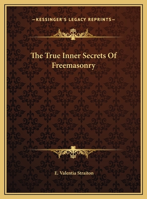 The True Inner Secrets of Freemasonry - Straiton, E Valentia