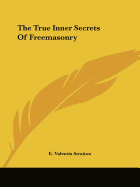 The True Inner Secrets Of Freemasonry