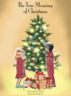 The True Meaning of Christmas - Lynch, Irene, and Lynch, John L