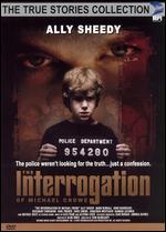 The True Stories Collection: The Interrogation of Michael Crowe