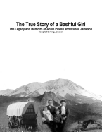 The True Story of a Bashful Girl: The Legacy and Memoirs of Annie Powell and Wanda Jameson