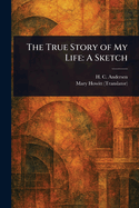The True Story of My Life: A Sketch