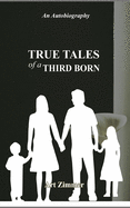The True Tales of a Third-Born: An Autobiography