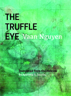 The Truffle Eye - Nguyen, Vaan, and Jacobs, Adriana X (Translated by)