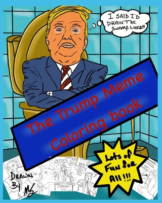 The Trump Meme Coloring Book - Symonds, Michael