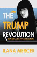 The Trump Revolution: The Donald's Creative Destruction Deconstructed