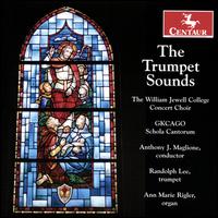 The Trumpet Sounds - Ann Marie Rigler (organ); GKCAGO Schola Cantorum; Jay Carter (counter tenor); Randolph Lee (trumpet);...