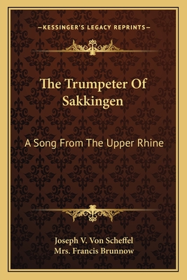 The Trumpeter of Sakkingen: A Song from the Upper Rhine - Von Scheffel, Joseph Viktor