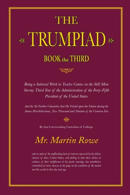 The Trumpiad: Book the Third: A Satirical Poem in Twelve Cantos - Rowe, Martin C