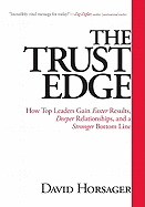 The Trust Edge: How Top Leaders Gain Faster Results, Deeper Relationships, and a Stronger Bottom Line